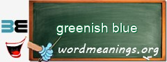 WordMeaning blackboard for greenish blue